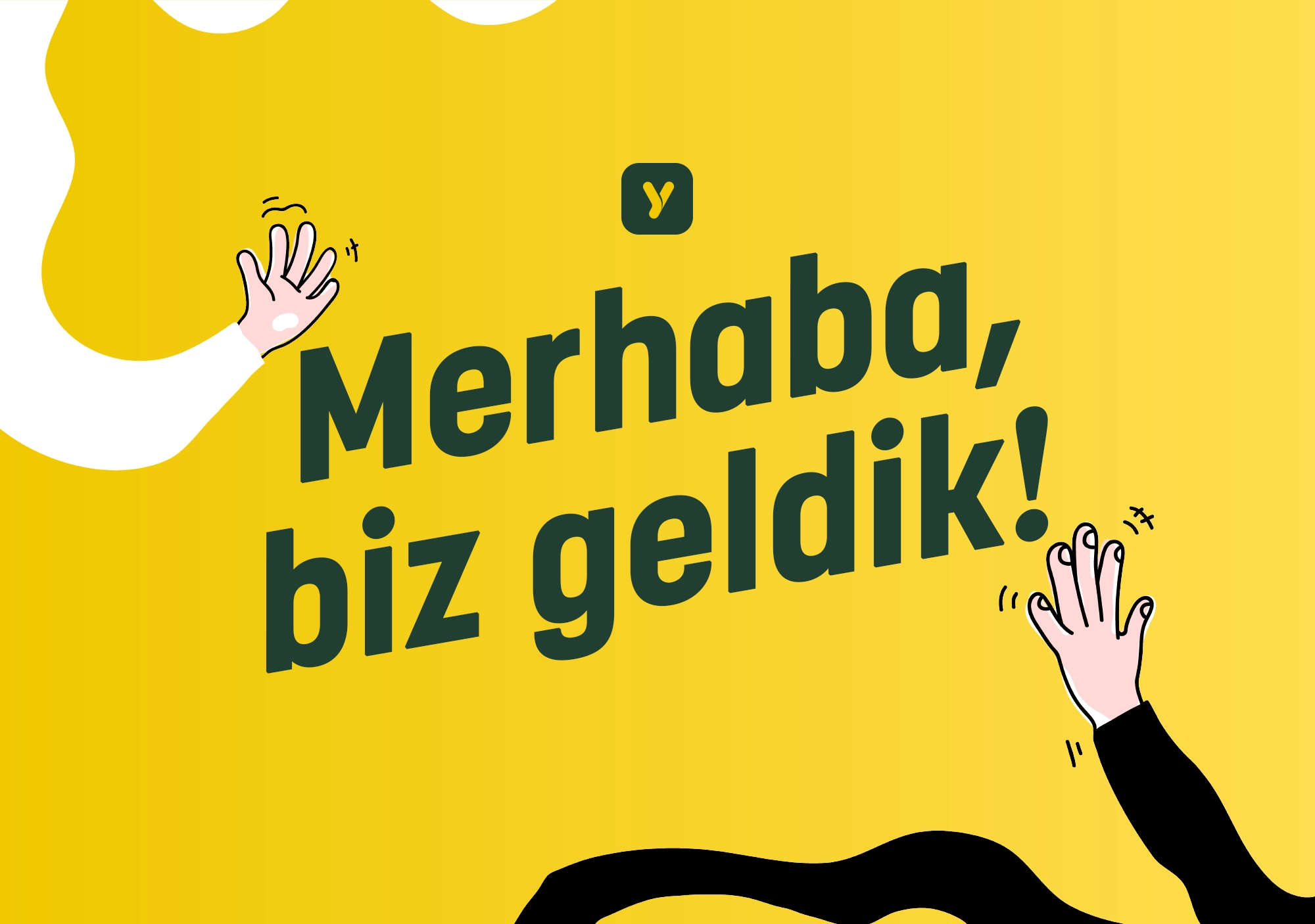 Merhaba, biz geldik!